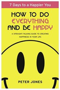 How to do everything and be happy - Peter Jones