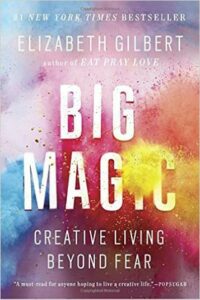 The Big Magic – Elizabeth Gilbert