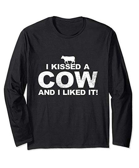 4. I kissed a cow, and I liked it! Fun text long sleeve T shirt