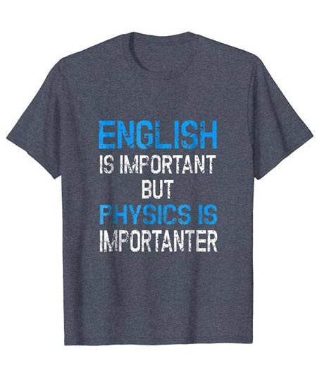 7. English Is Important, But Physics Is Important T Shirt