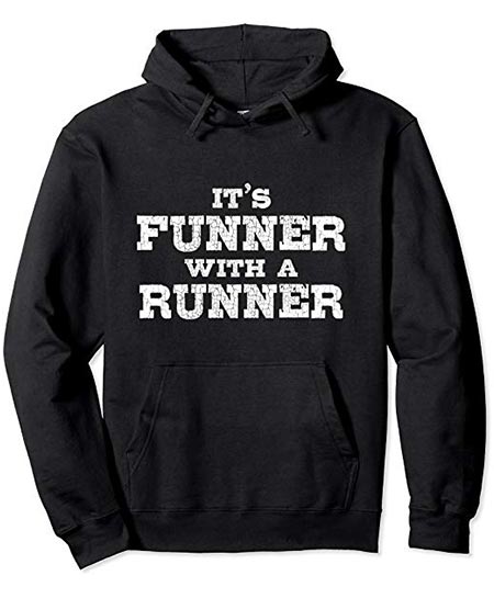 14. It’s Funner with a Runner, Funny Text – Pullover Hoodie